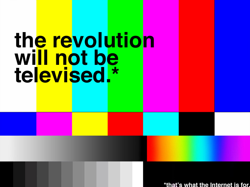 The Revolution Will Not Be Televised - centdaz